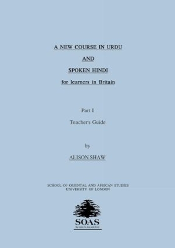 A New Course in Urdu and Spoken Hindi for Learners in Britain: Tchrs' Pt.1 (Paperback)