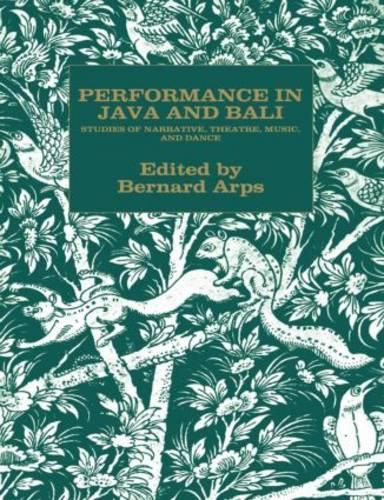 Performance in Java and Bali: Studies of Narrative, Theatre, Music and Dance (Paperback)