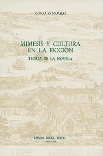 Mimesis y Cultura en la Ficcion: Teoria de la Novela - Coleccion Tamesis: Serie A, Monografias v. 115 (Hardback)