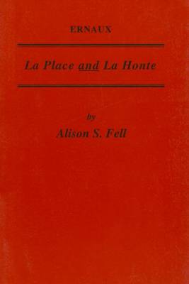 Ernaux: La Place and la Honte - Critical Guides to French Texts S. No. 140 (Paperback)