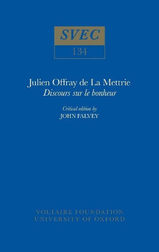 Julien Offray de La Mettrie, 'Discours sur le bonheur' 1975: critical edition by John Falvey - Oxford University Studies in the Enlightenment 134 (Paperback)
