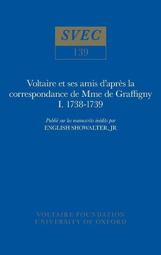 Voltaire et ses amis d'apres la correspondance de Mme de Graffigny 1975: 1738-1739 - Oxford University Studies in the Enlightenment 139 (Paperback)