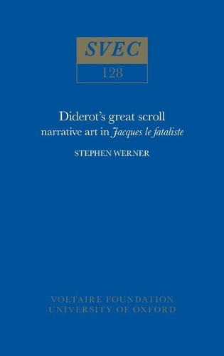 Diderot's Great Scroll: Narrative Art in "Jacques le Fataliste" - Studies on Voltaire v. 128 (Paperback)