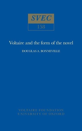 Voltaire and the Form of the Novel 1976 - Oxford University Studies in the Enlightenment 158 (Paperback)