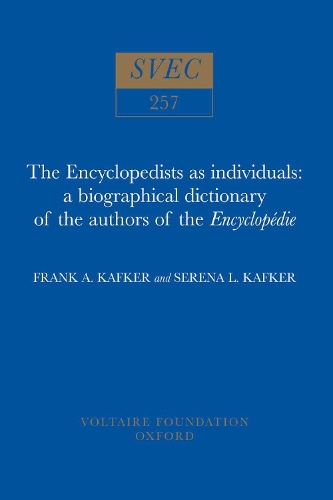 The Encyclopedists as Individuals 1988: A Biographical Dictionary of the Authors of the 'Encyclopedie' - Oxford University Studies in the Enlightenment 257 (Hardback)