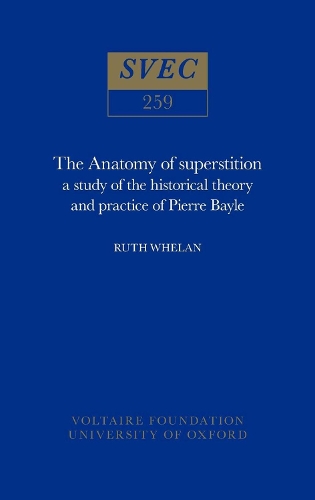 The Anatomy of Superstition 1989: Study of the Historical Theory and Practice of Pierre Bayle - Oxford University Studies in the Enlightenment 259 (Hardback)