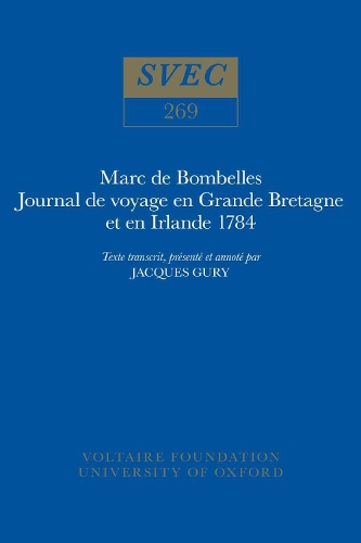 Marc de Bombelles, Journal de Voyage en Grande Bretagne et en Irlande 1784 1989: texte transcrit, presente et annote par Jacques Gury - Oxford University Studies in the Enlightenment 269 (Hardback)