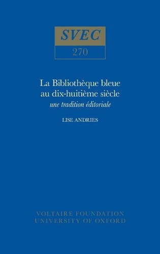 La Bibliotheque bleue au dix-huitieme siecle 1989: une tradition editoriale - Oxford University Studies in the Enlightenment 270 (Hardback)