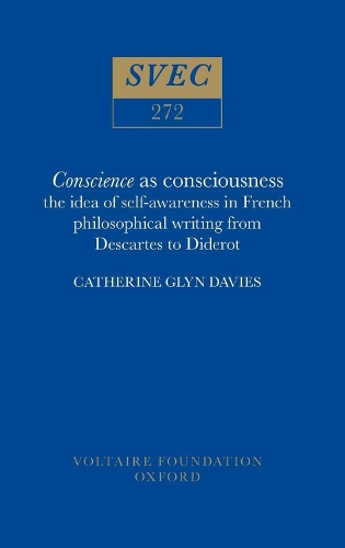 Conscience as Consciousness 1990: Idea of Self-awareness in French Philosophical Writing from Descartes to Diderot - Oxford University Studies in the Enlightenment 272 (Hardback)