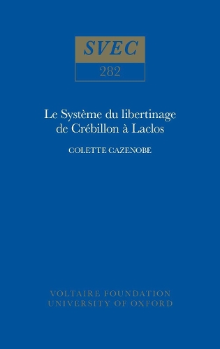 Le Systeme du libertinage de Crebillon a Laclos 1991 - Oxford University Studies in the Enlightenment 282 (Hardback)