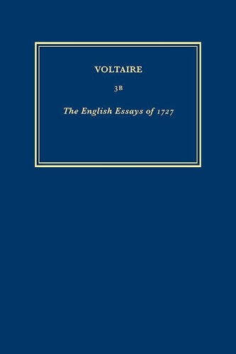 The Complete Works of Voltaire: English Essays of 1727 - Essay on the Civil Wars of France; Essay on Epic Poetry v. 3B (Hardback)