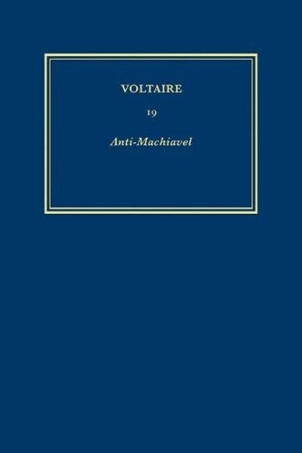 The Complete Works of Voltaire: Anti-Machiavelli v.19 (Hardback)