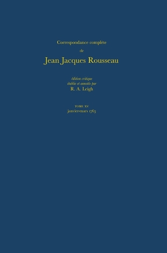 Correspondence Complete De Rousseau 15: 1763, Lettres 2417-2580 - Correspondence Complete De Rousseau No. 15 (Hardback)