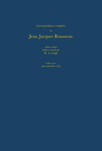 Correspondance Complete de Rousseau 26: 1765, Lettres 4460-4653 - Correspondence Complete De Rousseau No. 26 (Hardback)