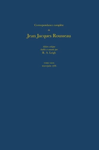 Correspondance Complete De Rousseau 29d: 1766, Lettres 5082-5255 - Correspondence Complete De Rousseau No. 29 (Hardback)