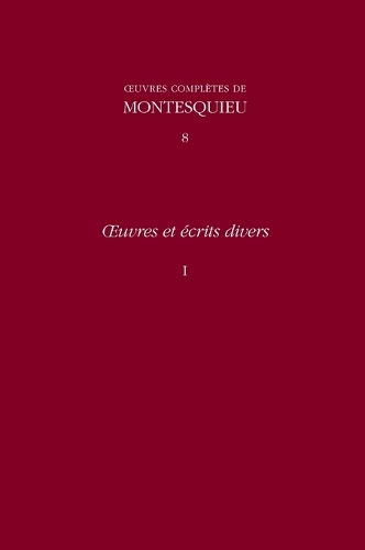 OEuvres Et Ecrits Divers: v. 8: Memoire Sur Les Dettes De L'Etat, Le Temple De Gnide, and Other Texts - Oeuvres Completes De Montesquieu (Hardback)