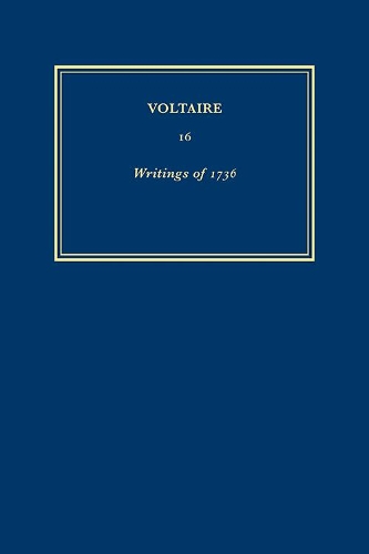 Oeuvres De 1736: WITH Discours De Monsieur De Voltaire En Reponse Aux Invectives Et Outrages De Ses Detracteurs AND Le Mondain AND La Crepinade AND Utile Examen Trois Dernieres Epitres Du Sr Rousseau AND Au Prince Royal De Prusse AND Shorter Verse of 1736: L'enfant Prodigue, Comedie - Oeuvres Completes de Voltaire No. 16 (Hardback)