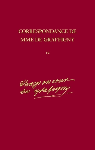 Correspondance de Madame de Graffigny: 20 Juin 1751-18 Aout 1752, Lettres 1723-1906 v. 12 (Hardback)
