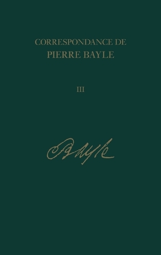 Janvier 1678 - Fin 1683, Lettres 147 - 241 - Correspondance de Pierre Bayle v. 3 (Hardback)