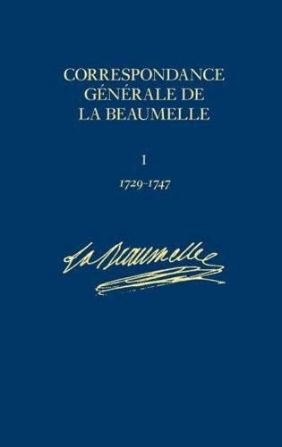 Correspondance Generale de La Beaumelle: 1726-1773 - Correspondance De La Beaumelle v. 1 (Hardback)