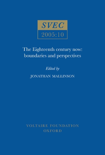The Eighteenth Century Now: SVEC 2005:10: Boundaries and Perspectives - Studies on Voltaire & the Eighteenth Century (Paperback)