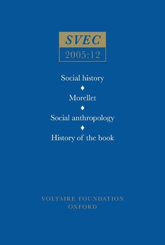 Social History; Morellet; Social Anthropology; History of the Book - Oxford University Studies in the Enlightenment 2005:12 (Paperback)