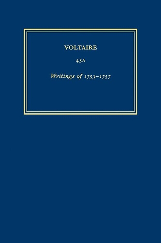 OEuvres Completes De Voltaire: v. 45A: Writings of 1753-1757 (I) - Oeuvres Completes de Voltaire (Hardback)