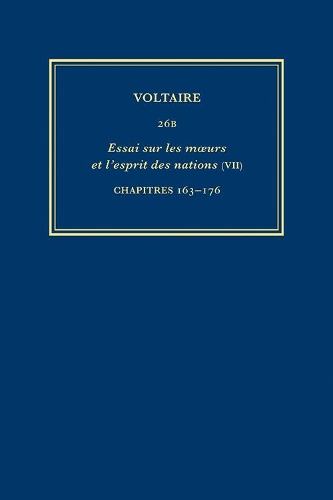 Complete Works of Voltaire 26B: VII: Essai Sur Les Moeurs Et L'esprit Des Nations (VII) - Complete Works of Voltaire 26B (Hardback)