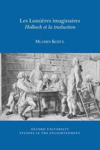Les Lumieres Imaginaires: Holbach et la traduction - Oxford University Studies in the Enlightenment 2016:05 (Paperback)