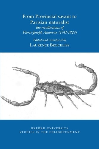 The From Provincial savant to Parisian naturalist 2017: the recollections of Pierre-Joseph Amoreux (1741-1824) - Oxford University Studies in the Enlightenment 10 (Paperback)