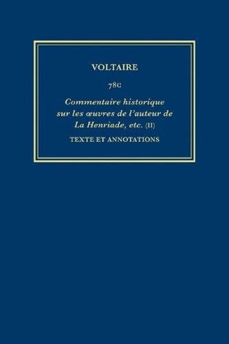 Complete Works of Voltaire 78C: Commentaire historique sur les oeuvres de l'auteur de La Henriade, etc. Avec les pieces originales et les preuves, II: Texte et annotations - Complete Works of Voltaire 78C (Hardback)