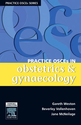 Practice OSCE's in Obstetrics and Gynaecology: A Guide for the Medical Student and MRANZCOG Exams (Paperback)