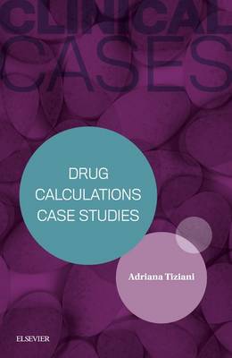 Clinical Cases: Drug Calculations Case Studies (Paperback)