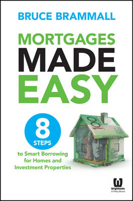 Mortgages Made Easy: 8 Steps to Smart Borrowing for Homes and Investment Properties (Paperback)