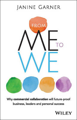 From Me to We: Why Commercial Collaboration Will Future-proof Business, Leaders and Personal Success (Paperback)