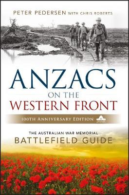 ANZACS on the Western Front: The Australian War Memorial Battlefield Guide (Paperback)