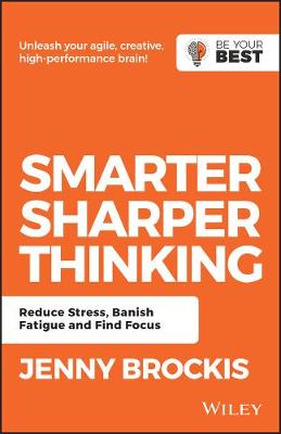 Smarter, Sharper Thinking: Reduce Stress, Banish Fatigue and Find Focus (Paperback)