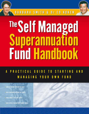 Self Managed Superannuation Fund Handbook: A Practical Guide to Starting and Managing Your Own Fund (Paperback)