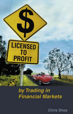 Licensed to Profit: By Trading in Financial Markets (Paperback)