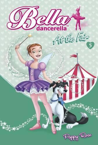 Bella Dancerella: At the Fair - Bella Dancerella 05 (Paperback)