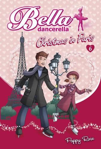 Bella Dancerella: Christmas in Paris - Bella Dancerella 06 (Paperback)