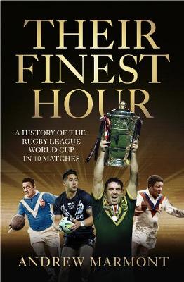 Their Finest Hour: A History of the Rugby League World Cup in 10 Matches (Paperback)