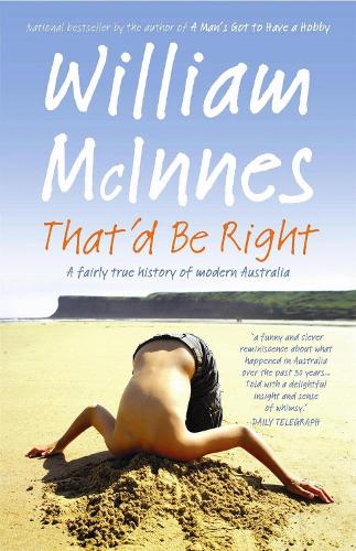 That'd Be Right: A Fairly True History of Modern Australia (Paperback)