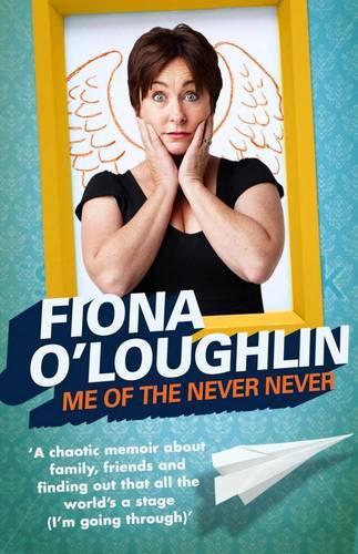 Me of the Never Never: A chaotic memoir about family, friends and finding out that all the world's a stage (I'm going through) (Paperback)