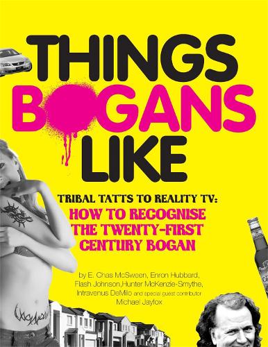 Things Bogans Like: Tribal tatts to reality tv: how to recognise the twenty-first century bogan (Paperback)