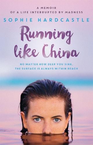Running Like China: A memoir of a life interrupted by madness (Paperback)