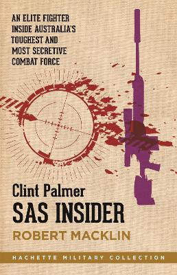 SAS Insider: An elite SAS fighter on life in Australia's toughest and most secretive combat force - Hachette Military Collection (Paperback)