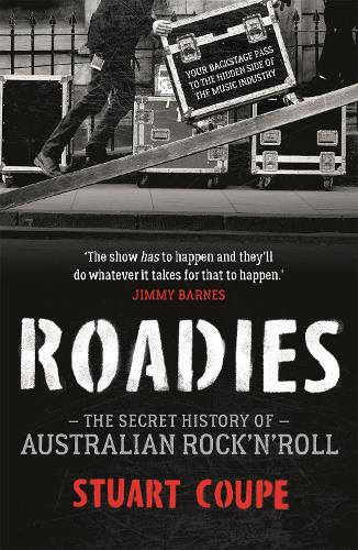 Roadies: The Secret History of Australian Rock'n'Roll (Paperback)