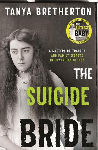 The Suicide Bride: A mystery of tragedy and family secrets in Edwardian Sydney - The Australian Crime Vault (Paperback)