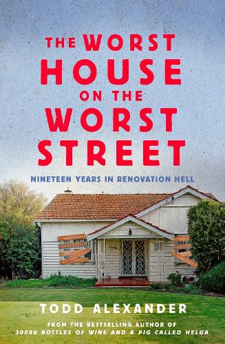 The Worst House on the Worst Street: Nineteen Years in Renovation Hell (Paperback)